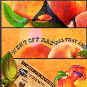 Went Off Bad (All That Ass) [feat. El Way Ruffin] (Explicit)
