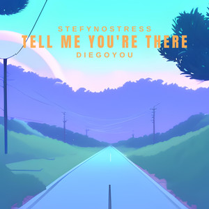 Tell me you're there (feat. Diegoyou)