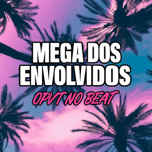 Mega Dos Envolvidos (Explicit)