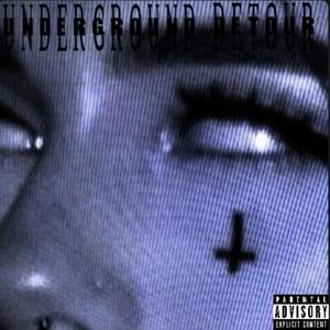 UNDERGROUND DETOUR (Explicit)