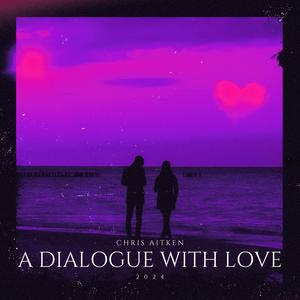 A DIALOGUE WITH LOVE