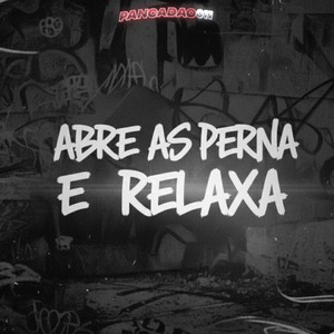 ABRE AS PERNA E RELAXA