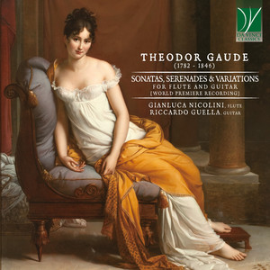 Theodor Gaude: Sonatas, Serenades & Variations (For Flute and Guitar - World Premiere Recording)