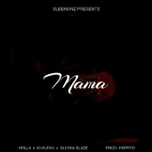 Mama(feat. Khalfan & Sleekk Blaze)