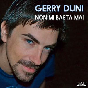 Gerry Duni - Non mi basta mai