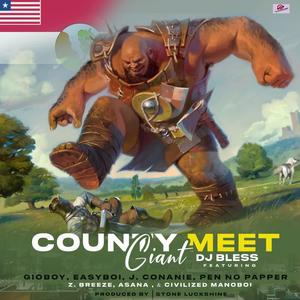 County Meet Giant DJ Bless (feat. Gioboy, EASYBOI, Assana, Z De Breeze, Civilized Mano-Boi, J. Conanie & Pen no papper)