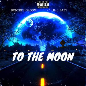 To The Moon (feat. Dontrel Groom) [Explicit]