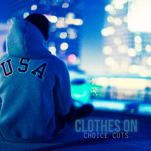 Clothes On - Choice Cuts (Explicit)