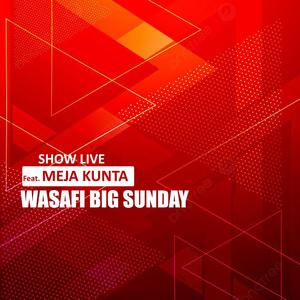 WASAFI BIG SUNDAY (feat. MEJA KUNTA)