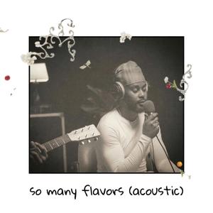 so many flavors (Acoustic)