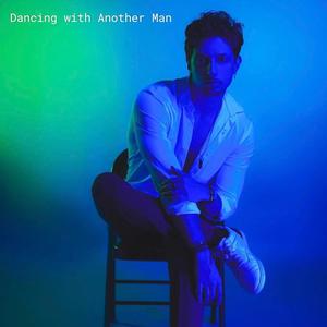 Dancing with Another Man (Explicit)