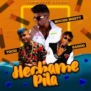 Hechame Pila (feat. Mucho Mosty & Bando & Yochi)