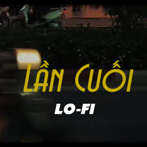 Lần Cuối (Lo-Fi)