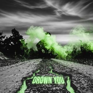 Drown You