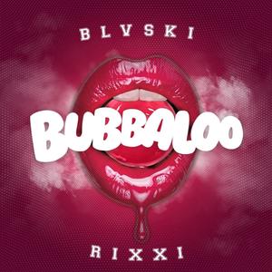 Bubbaloo (feat. Rixxi)