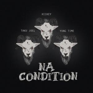 Na Condition (feat. Taku Joel & Yung Time) (Explicit)
