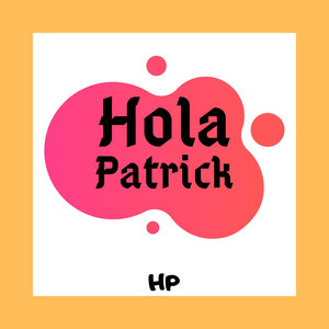 Hola Patrick (Explicit)
