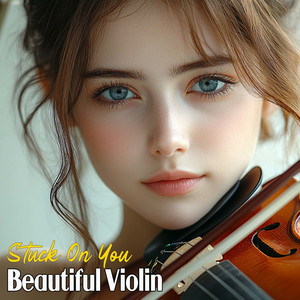 Stuck On You Beautiful Violin