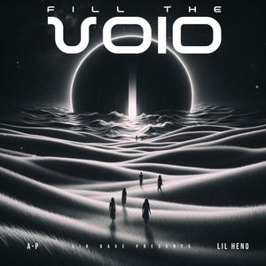 Fill The Void (feat. A-P & Lil Heno) (Explicit)