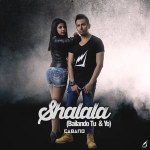 Shalala(Bailando Tú & Yo) (Explicit)