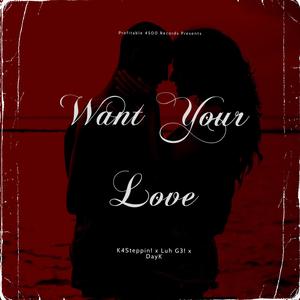 Want Your Love (Explicit)