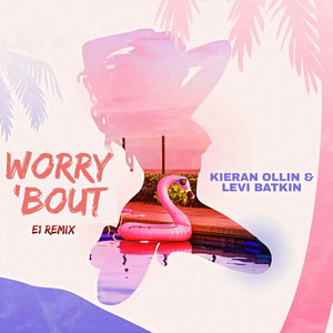 Worry ’Bout (E1 Remix) [Explicit]