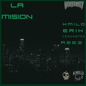LA MISION (feat. Erik Cervantes & Azez oficial) (Explicit)