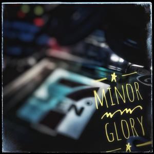 Minor Glory