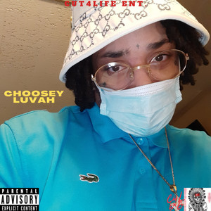 Choosey Luvah (Explicit)