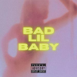 Bad Lil Baby (Explicit)