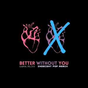 Better Without You (Indecent Pop Remix)