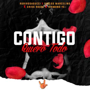 CONTIGO QUIERO TODO (feat. Carlos marcelino, Criss rosse & Diamond yeii)