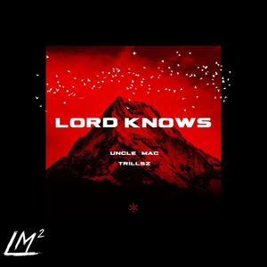 Lord Knows (feat. Trillsz) [Explicit]