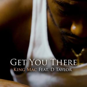 Get You There(feat. D Taylor)
