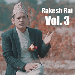 RAKESH RAI, Vol. 3