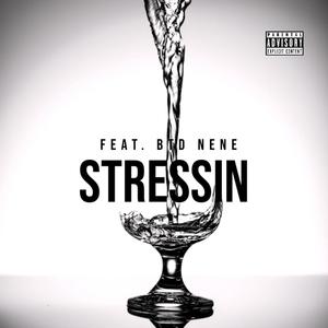 STRESSIN (feat. BTD NENE) [Explicit]