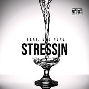 STRESSIN (feat. BTD NENE) (Explicit)