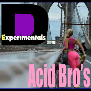 Acid Bro's(Effluence Edit)