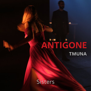 Sisters - Antigone / Tmuna