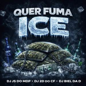 QUER FUMA ICE (Explicit)