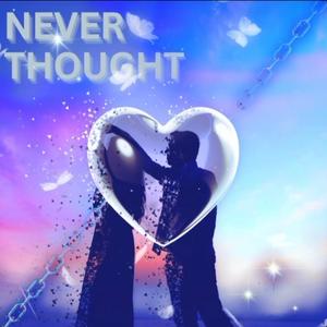 Never Thought (Explicit)