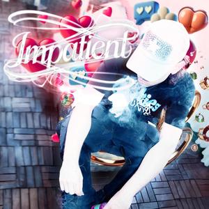 Impatient (Explicit)