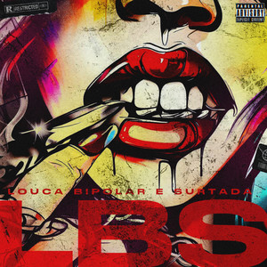 LBS (louca, bipolar & surtada) [Explicit]