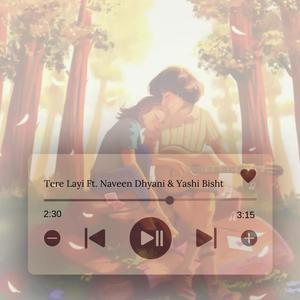 Tere Layi (feat. Yashi Bisht)