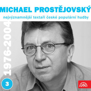 Nejvýznamnější textaři české populární hudby Michael Prostějovský 3 (1976 - 2004)