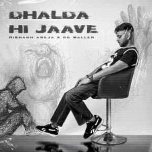 Dhalda hi Jaave (Explicit)