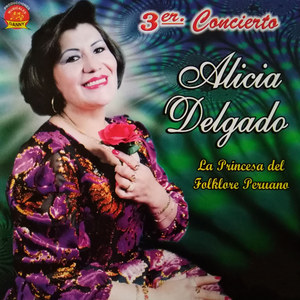 Alicia Delgado La Princesa del Folklore Peruano: 3Er. Concierto