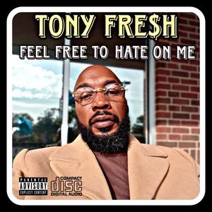 Feel Free To Hate On Me (Explicit)