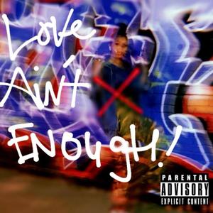 LOVE AIN'T ENOUGH (feat. Brivon) [Explicit]