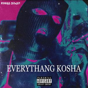 Everythang Kosha (Explicit)